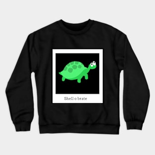 shell o brate Crewneck Sweatshirt